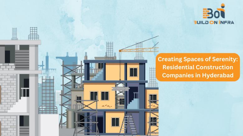 Creating Spaces of Serenity_ Residential Construction Companies in Hyderabad