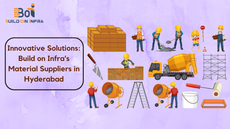 Innovative Solutions Build on Infra's Material Suppliers in Hyderabad
